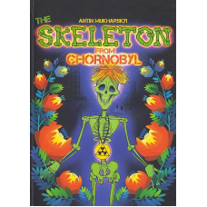 The Skeleton from Chornobyl. A mystical tale for grown-up children