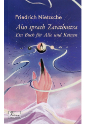 Also sprach Zarathustra. Ein Buch für Alle und Keinen