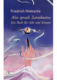 Also sprach Zarathustra. Ein Buch für Alle und Keinen