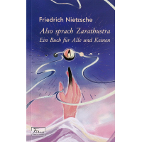 Also sprach Zarathustra. Ein Buch für Alle und Keinen