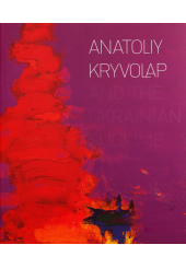 Anatoliy Kryvolap and the Ukrainian Sublime