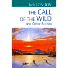 The Call of the Wild and Other Stories