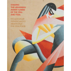 Інсценізація Українського Авангарду 1910-1920 Років Staging The Ukrainian Avant-Garde Of The 1910s And 1920s